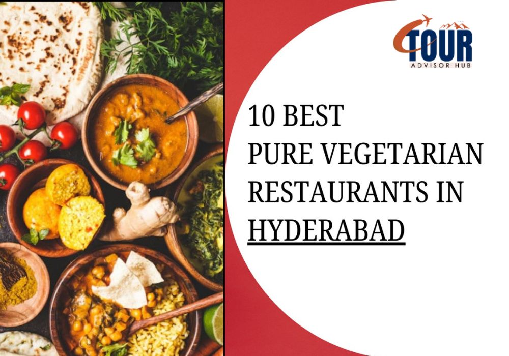 10 Best Pure Vegetarian Restaurants in Hyderabad for a Flavorful Feast