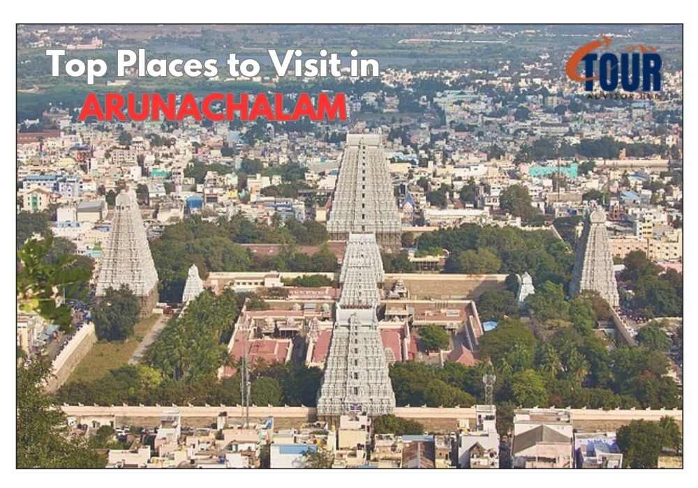 Top Places to Visit in Arunachalam