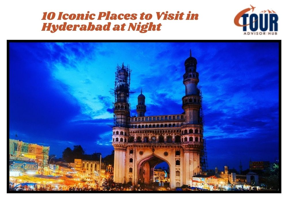 10 Iconic Places to Visit in Hyderabad at Night