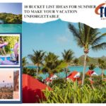 10 Bucket List Ideas for Summer to Make Your Vacation Unforgettable
